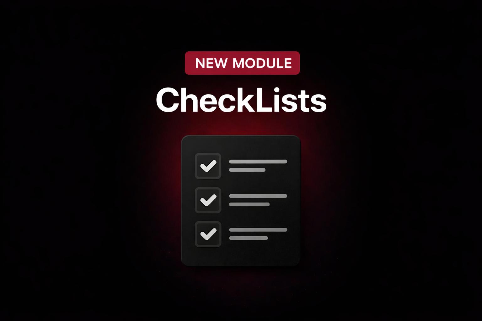 We are launching the CheckLists module: repeatable checks without chaos